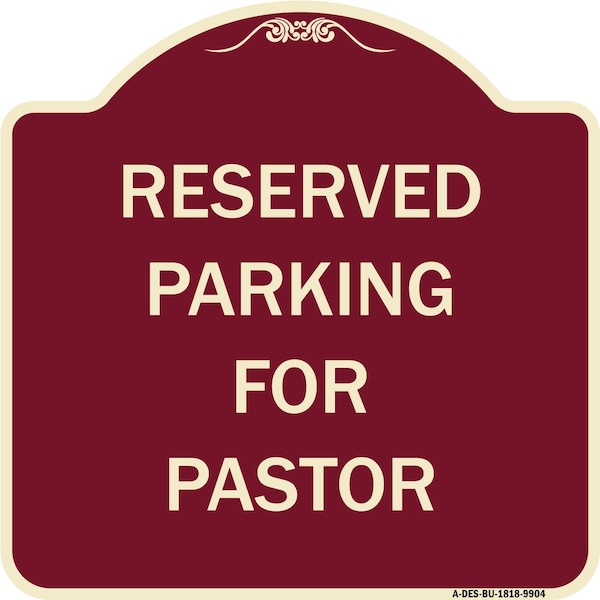 Signmission Designer Series-Reserved Parking For Pastor Burgungy Heavy-Gauge Aluminum, 18" x 18", BU-1818-9904 A-DES-BU-1818-9904 - main